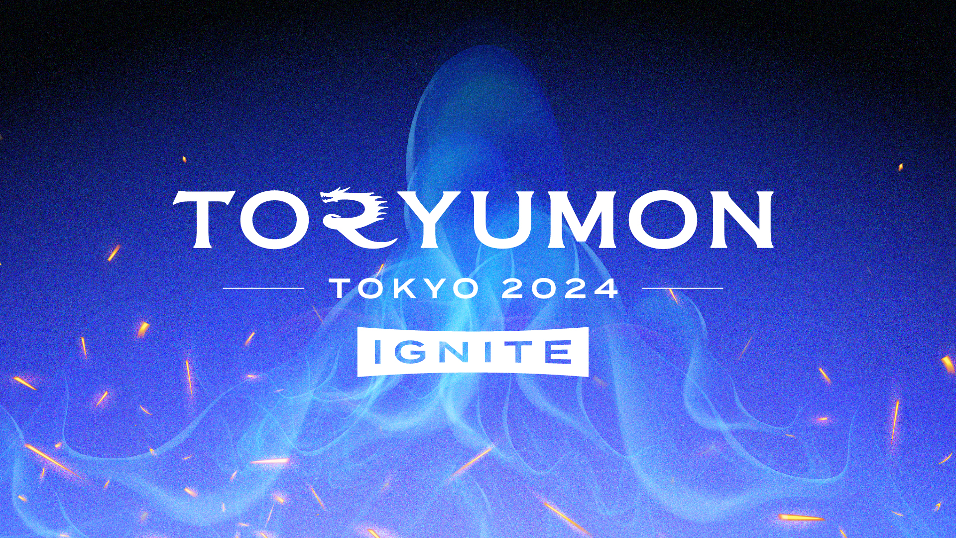 TORYUMON TOKYO 2024 IGNITE